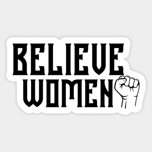 BELIEVE WOMEN, WOMEN'S RIGHTS, COOL Sticker